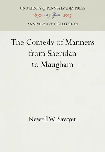 The Comedy of Manners from Sheridan to Maugham by Newell W. Sawyer