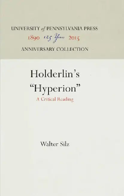 Hölderlin's Hyperion: A Critical Reading by Walter Silz