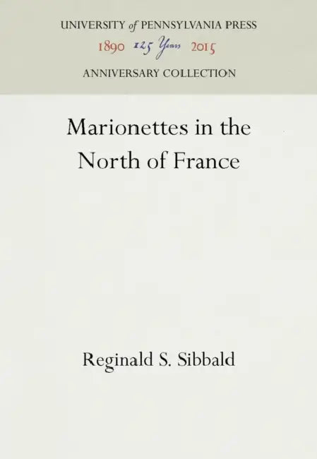 Marionettes in the North of France by Reginald S. Sibbald
