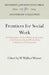Frontiers for Social Work: A Colloquium on the Fiftieth Anniversary of the School of Social Work of the University of Pennsylvania by W. Wallace Weaver