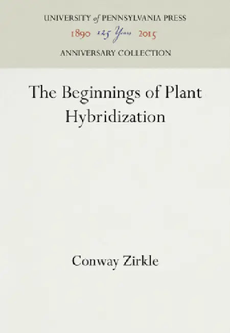 The Beginnings of Plant Hybridization by Conway Zirkle