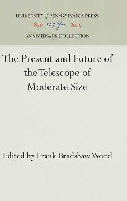 The Present and Future of the Telescope of Moderate Size by Frank Bradshaw Wood