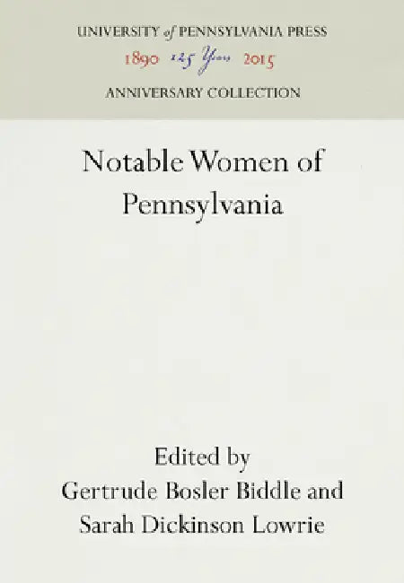 Notable Women of Pennsylvania by Gertrude Bosler Biddle, Sarah Dickinson Lowrie