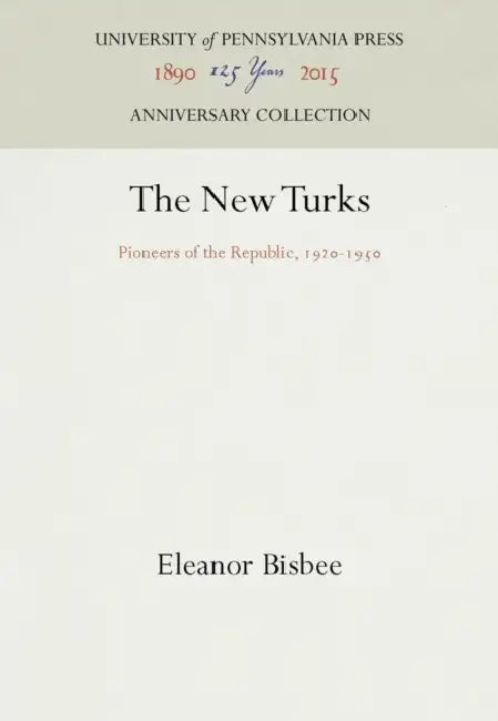 The New Turks: Pioneers of the Republic, 1920-1950 by Eleanor Bisbee