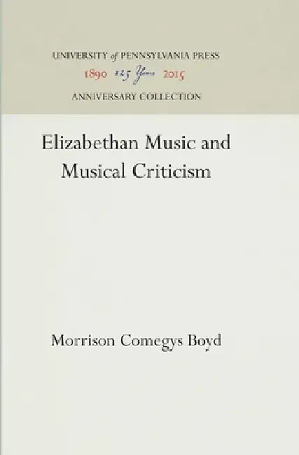 Elizabethan Music and Musical Criticism by Morrison Comegys Boyd