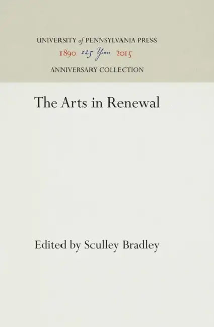 The Arts in Renewal by Sculley Bradley