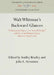 Walt Whitman's Backward Glances: A Backward Glance O'Er Travel'd Roads, and Two Contributory Essays Hitherto Uncollected by Sculley Bradley, John A. Stevenson