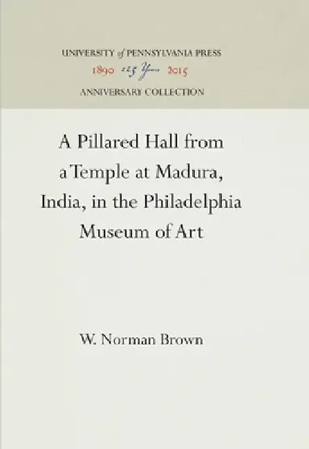 A Pillared Hall from a Temple at Madura, India, in the Philadelphia Museum of Art by W. Norman Brown