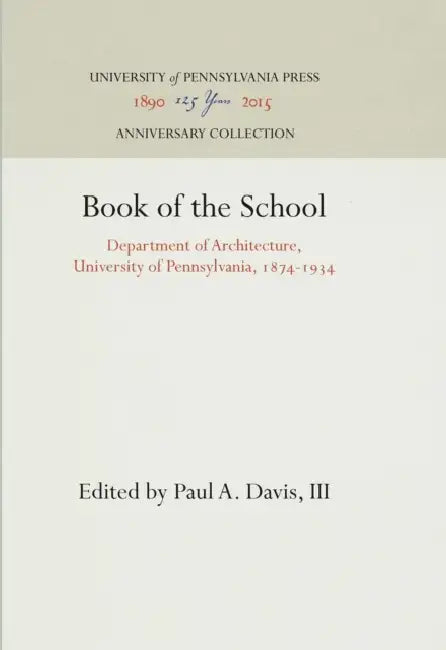 Book of the School: Department of Architecture, University of Pennsylvania, 1874-1934 by III