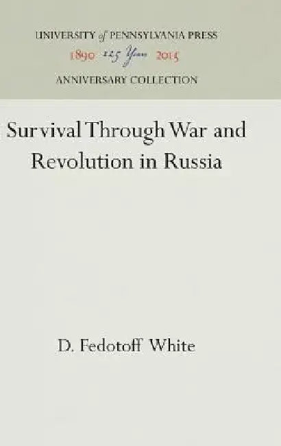 Survival Through War and Revolution in Russia by D. Fedotoff White