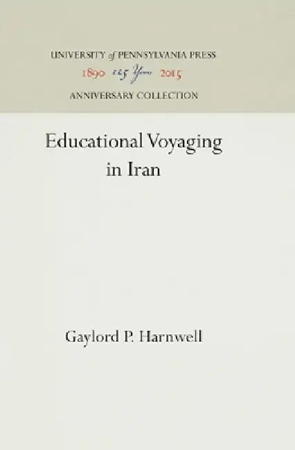 Educational Voyaging in Iran by Gaylord P. Harnwell