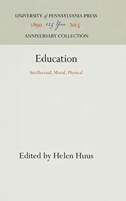 Education: Intellectual, Moral, Physical by Helen Huus
