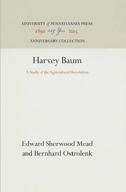Harvey Baum: A Study of the Agricultural Revolution by Edward Sherwood Mead, Bernhard Ostrolenk