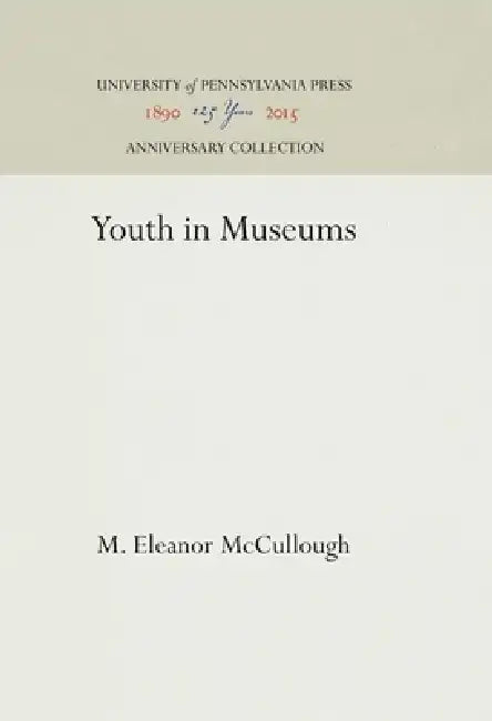 Youth in Museums by M. Eleanor McCullough