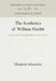 The Aesthetics of William Hazlitt: A Study of the Philosophical Basis of His Criticism by Elisabeth Schneider