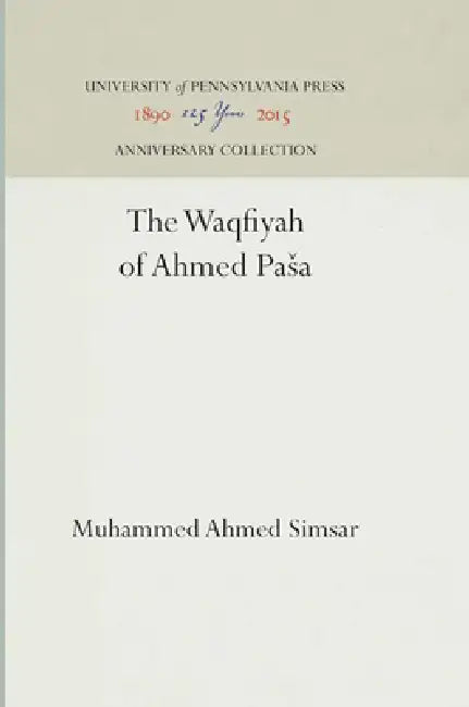 The Waqfiyah of ʼaḥmed Pāsā by Muhammed Ahmed Simsar