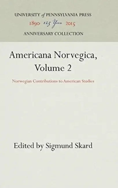 Americana Norvegica, Volume 2: Norwegian Contributions to American Studies by Sigmund Skard