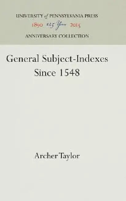 General Subject-Indexes Since 1548 by Archer Taylor
