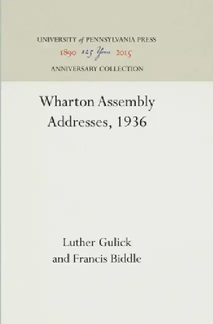 Wharton Assembly Addresses, 1936 by Luther Gulick, Francis Biddle