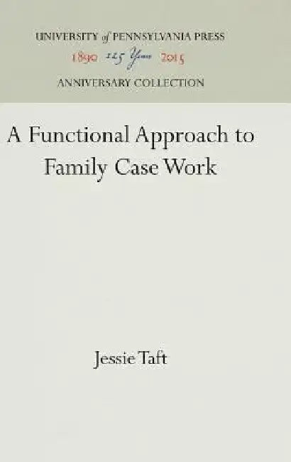 A Functional Approach to Family Case Work by Jessie Taft