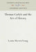 Thomas Carlyle and the Art of History by Louise Merwin Young