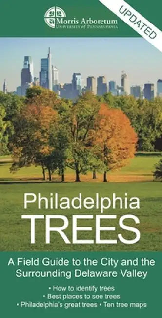 Philadelphia Trees: A Field Guide to the City and the Surrounding Delaware Valley by Paul Meyer