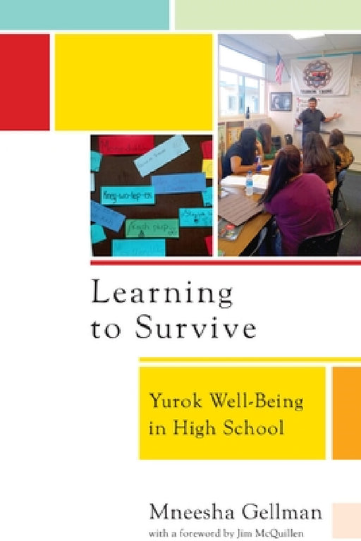 Learning to Survive: Yurok Well-Being in High School by Mneesha Gellman