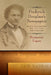 Frederick Douglass's Newspapers: Black Organizing and the Press for Freedom by Benjamin Fagan