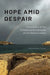 Hope Amid Despair: Encounters at the Existential Borderlands of the Mediterranean by Alessandro Corso
