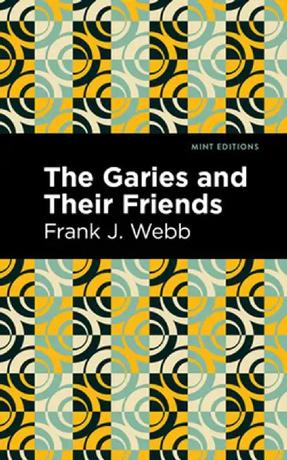 Garies and Their Friends by Frank J. Webb