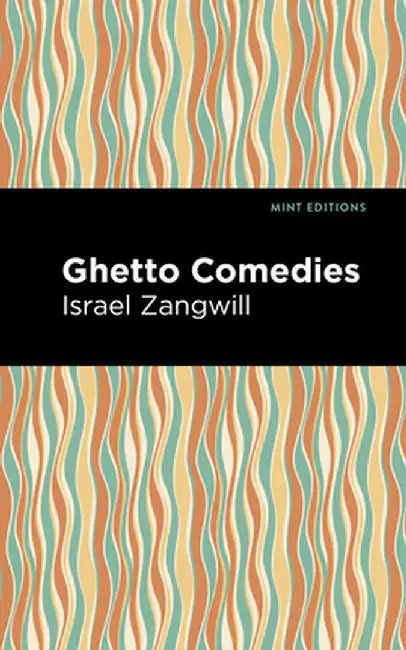 Ghetto Comedies by Israel Zangwill