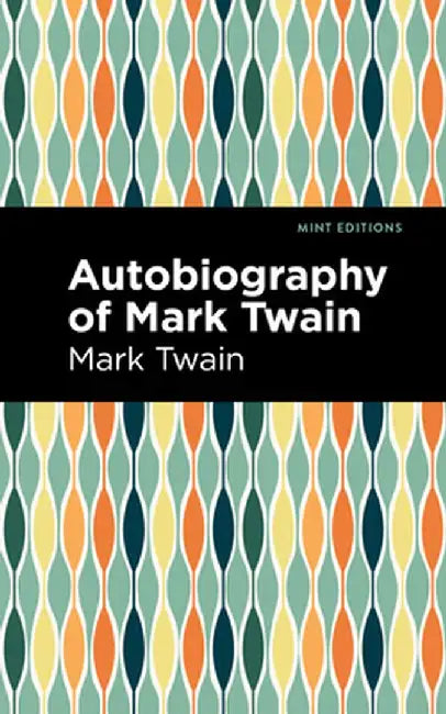 Autobiography of Mark Twain by Mark Twain