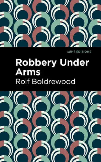 Robbery Under Arms by Rolf Boldrewood