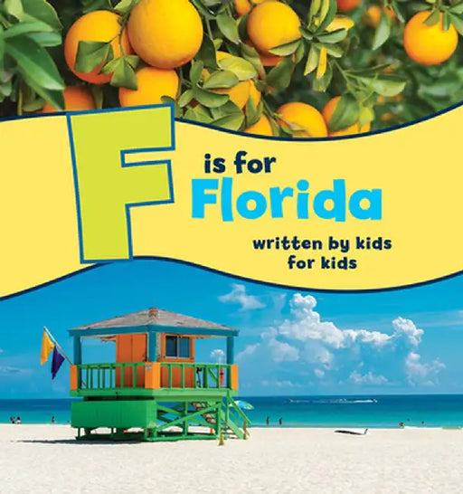 F Is for Florida: Written by Kids for Kids by Boys And Girls Clubs of Central Florida