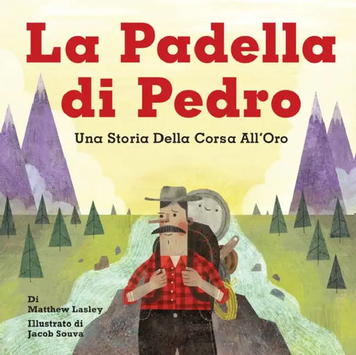 La Padella Di Pedro: Una Storia Della Corsa All'oro by Matthew Lasley, Jacob Souva