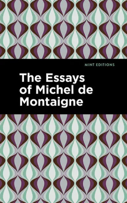 The Essays of Michel de Montaigne by Michel Montaigne