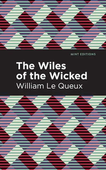 Wiles of the Wicked by William Le Queux