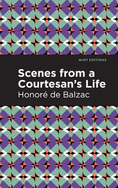 Scenes from a Courtesan's Life by Honoré de Balzac
