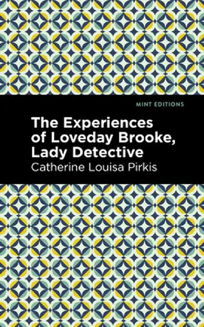 Experience of Loveday Brooke, Lady Detective by Catherine Louisa Pirkis