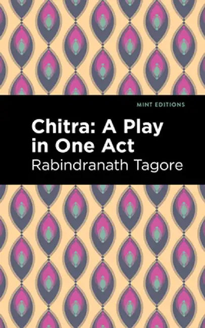 Chitra: A Play in One Act by Rabindranath Tagore