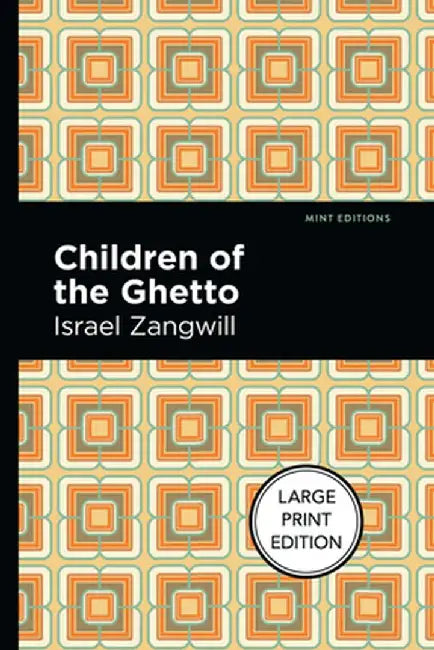 Children of the Ghetto: A Study of a Peculiar People by Israel Zangwill