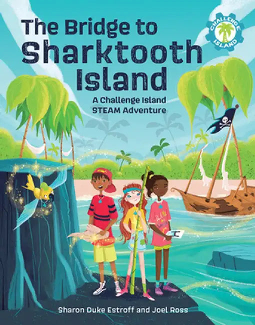 The Bridge to Sharktooth Island: A Challenge Island Steam Adventure by Sharon Duke Estroff