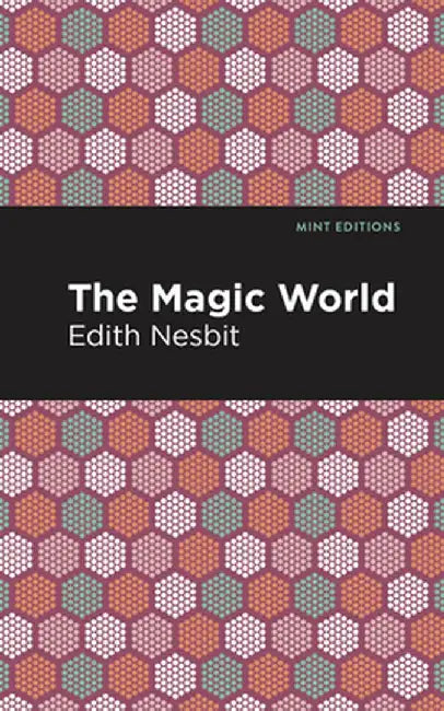 Magic World by Edith Nesbit