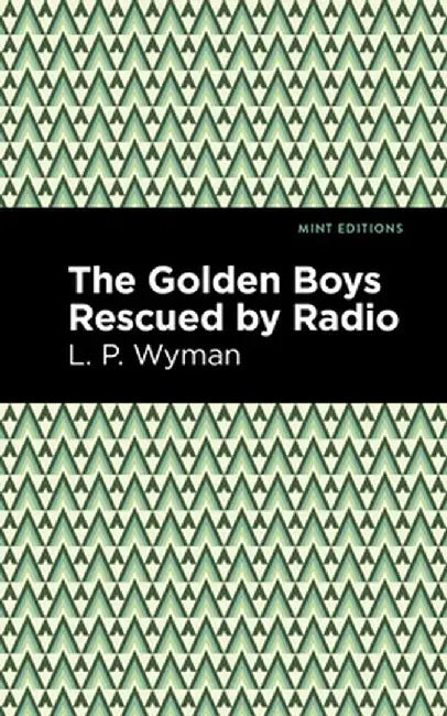 Golden Boys Rescued by Radio by L. P. Wyman