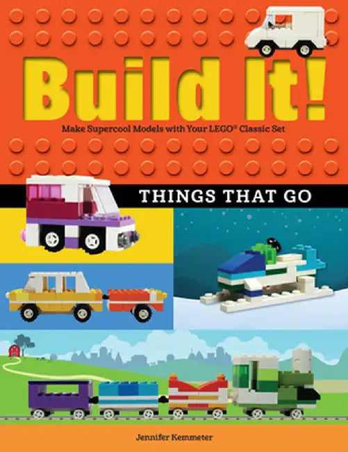 Build It! Things That Go: Make Supercool Models with Your Favorite Lego(r) Parts by Jennifer Kemmeter