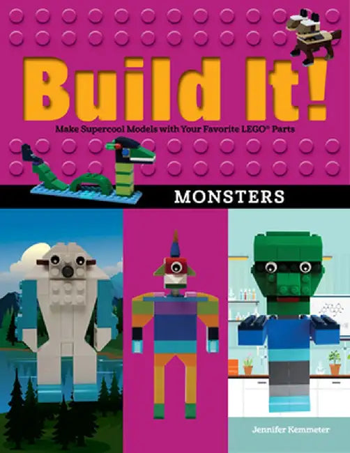 Build It! Monsters: Make Supercool Models with Your Favorite Lego(r) Parts by Jennifer Kemmeter