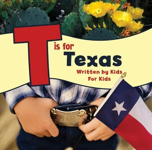 T Is for Texas: Written by Kids for Kids by Boys And Worth