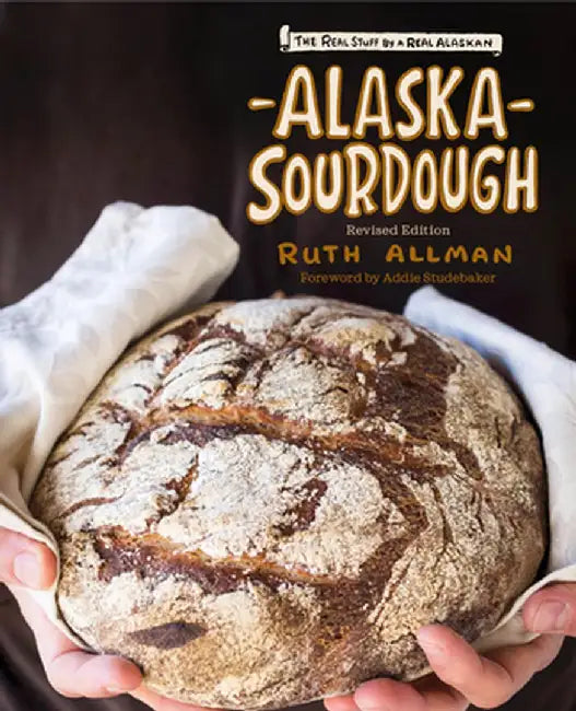 Alaska Sourdough, Revised Edition by Ruth Allman