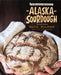 Alaska Sourdough, Revised Edition by Ruth Allman