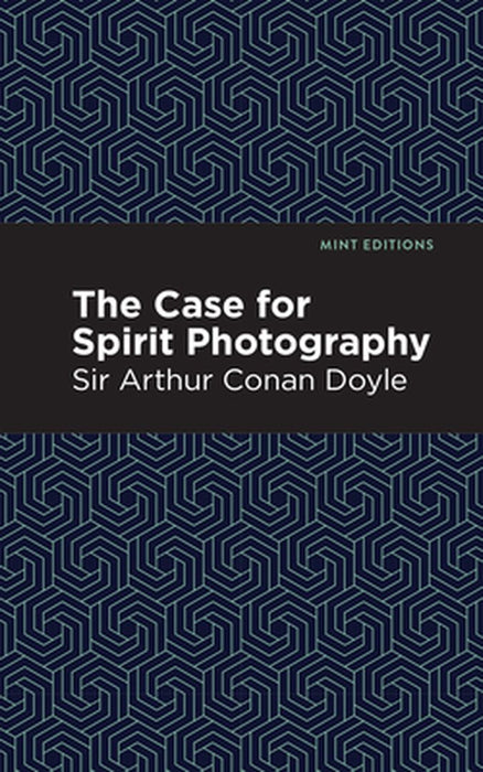 The Case for Spirit Photography by Sir Arthur Conan Doyle